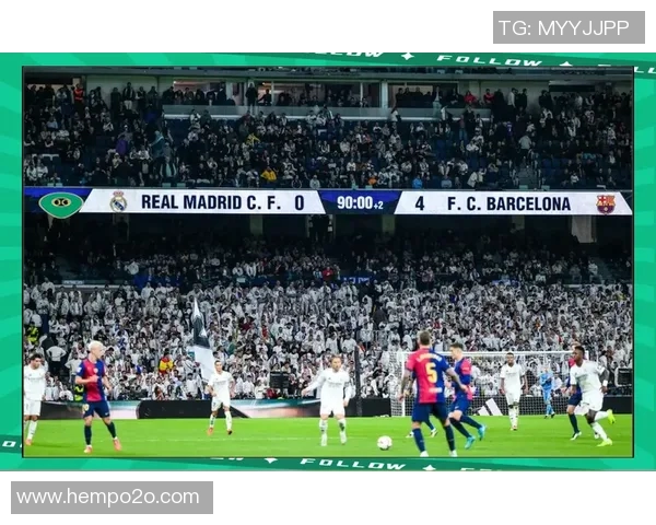 皇马与巴萨激战33次历史回顾与精彩瞬间盘点