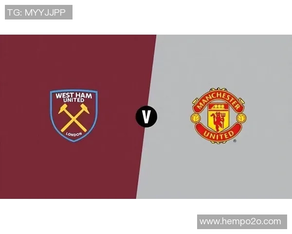 西汉姆联对阵曼联精彩直播全程回顾与赛后分析